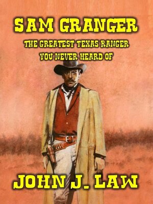 cover image of Sam Granger the Greatest Texas Ranger You Never Heard Of